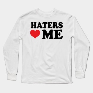 haters love me Long Sleeve T-Shirt